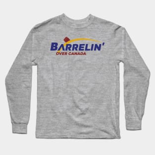 Barrelin' Over Canada - Epcot Soarin' Parody Long Sleeve T-Shirt